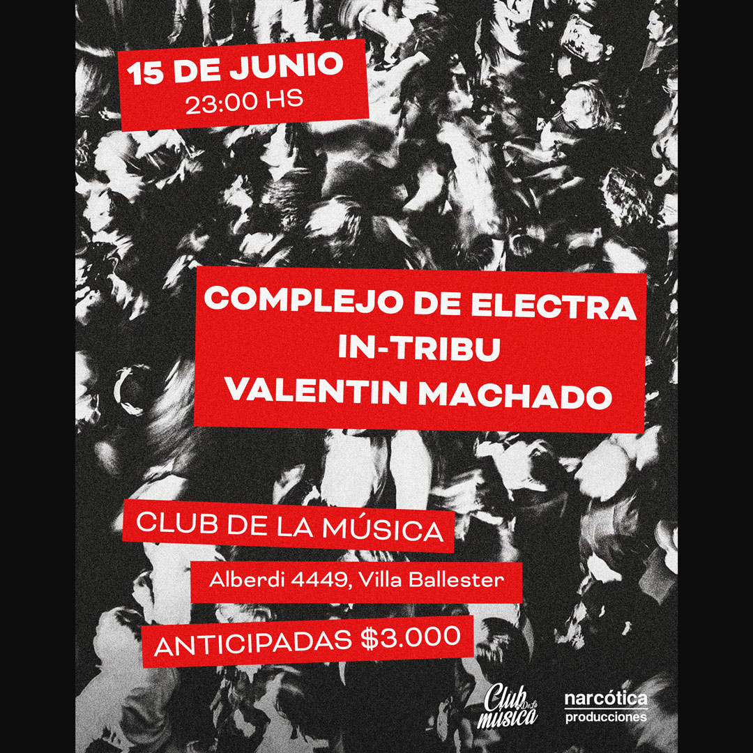 Complejo De Electra + Valentin Machado + In-Tribu en el Club De La Música