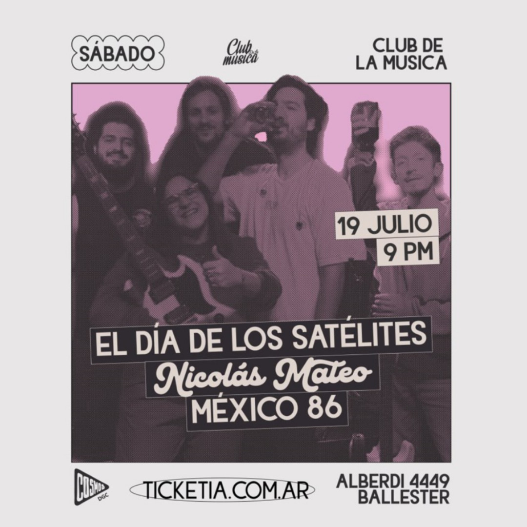 México 86 + Nicolas Mateo + El Dia De Los Satelites en el Club De La Música