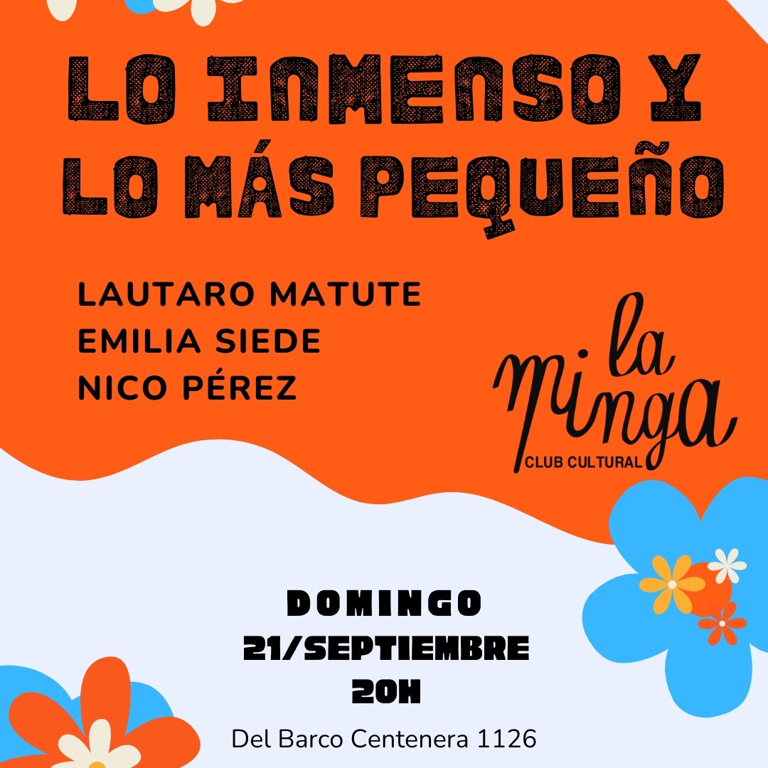 Lo inmenso y lo más pequeño - Lautaro Matute, Emilia Siede y Nico Perez -