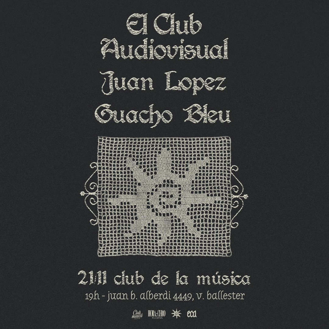 El Club Audiovisual + Juan Lopez + Guacho Bleu en el Club De La Música